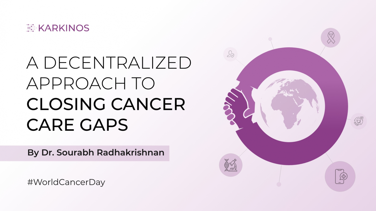 Decentralized Cancer Care – A radical approach to close the gaps – Karkinos  Healthcare