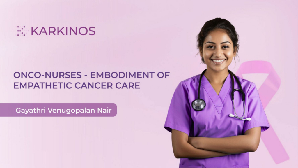 Onco-nurses – The embodiment of empathetic cancer care – Karkinos ...